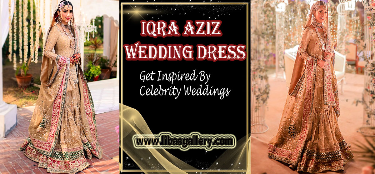 Iqra Aziz Wedding Dress: Get Inspired By Celebrity Weddings | Wedding Dresses Of Pakistani Stars